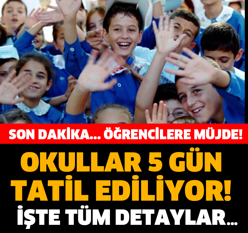 Öğrencileri Çok Mutlu Edecek Haber! Okullar 5 Gün Tatil!