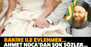 Cübbeli Ahmet Hoca'dan Şok Açıklama! Bakir Kadınla Evlenmek...