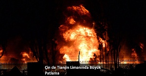 Çin de Tianjin Limanında Büyük Patlama