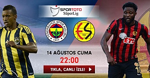 Fenerbahçe 2-0 Eskişehirspor(mac devam ediyor) Lig TV (Digitürk Play) Şifresiz Donmadan An Be An İzle - 14 Ağustos -