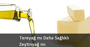 Tereyağ mı Daha Sağlıklı ? Zeytinyağ mı?